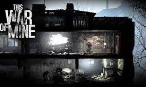 This War Of Mine, Game Anti Perang yang Memotret Dilema Moralitas Korban